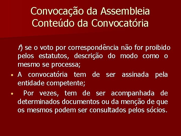 Convocação da Assembleia Conteúdo da Convocatória f) se o voto por correspondência não for