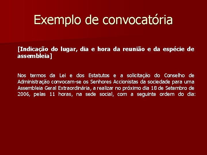 Exemplo de convocatória [Indicação do lugar, dia e hora da reunião e da espécie