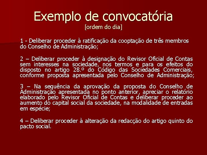 Exemplo de convocatória [ordem do dia] 1 - Deliberar proceder à ratificação da cooptação