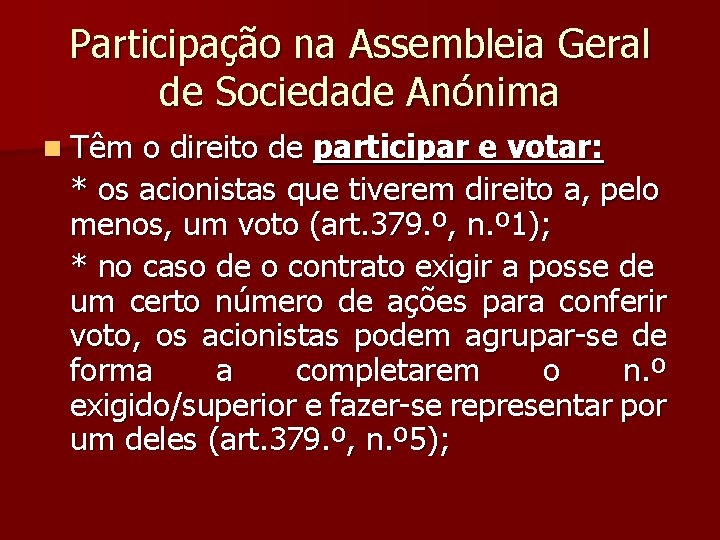 Participação na Assembleia Geral de Sociedade Anónima n Têm o direito de participar e