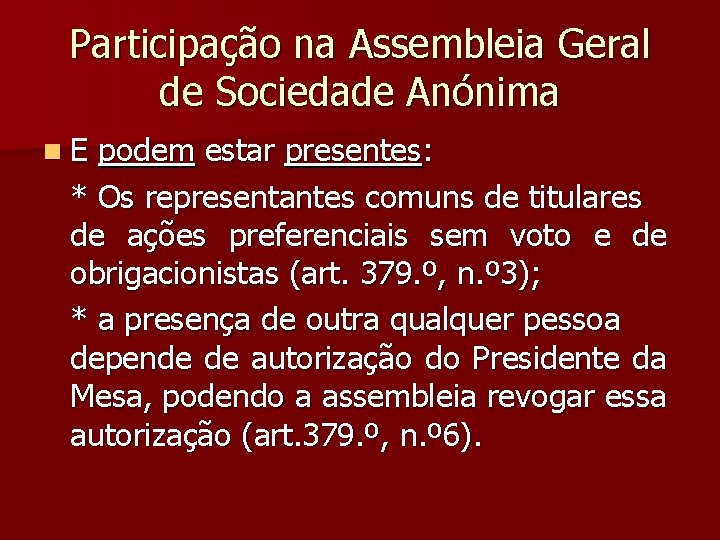 Participação na Assembleia Geral de Sociedade Anónima n. E podem estar presentes: * Os