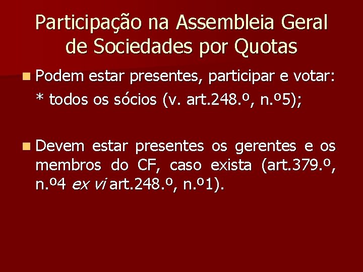 Participação na Assembleia Geral de Sociedades por Quotas n Podem estar presentes, participar e