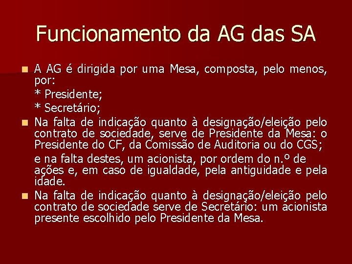 Funcionamento da AG das SA A AG é dirigida por uma Mesa, composta, pelo