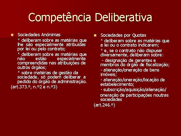 Competência Deliberativa Sociedades Anónimas * deliberam sobre as matérias que lhe são especialmente atribuídas