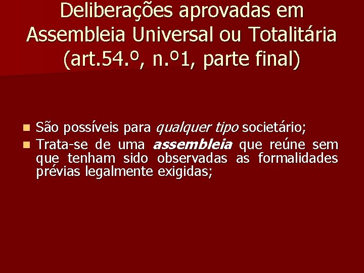 Deliberações aprovadas em Assembleia Universal ou Totalitária (art. 54. º, n. º 1, parte