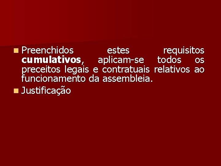 n Preenchidos estes requisitos cumulativos, aplicam-se todos os preceitos legais e contratuais relativos ao