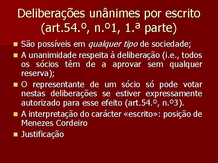 Deliberações unânimes por escrito (art. 54. º, n. º 1, 1. ª parte) n