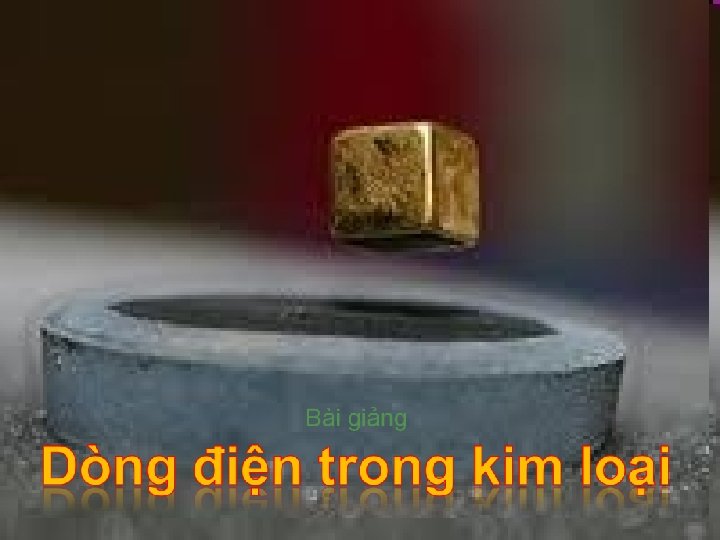 Bài giảng Dòng điện trong kim loại 