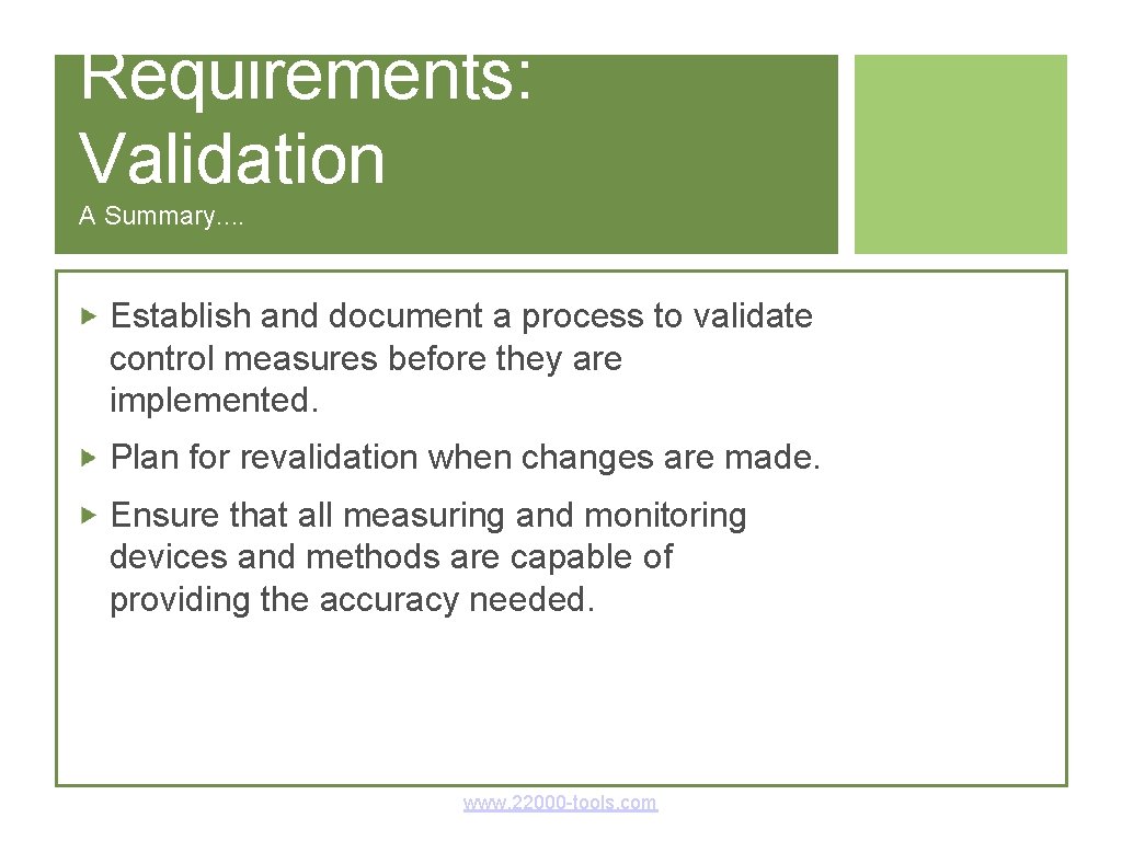 Requirements: Validation A Summary. . Establish and document a process to validate control measures Requirements: Validation A Summary. . Establish and document a process to validate control measures