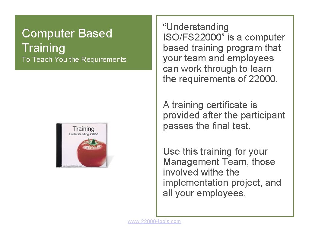 Computer Based Training To Teach You the Requirements “Understanding ISO/FS 22000” is a computer Computer Based Training To Teach You the Requirements “Understanding ISO/FS 22000” is a computer