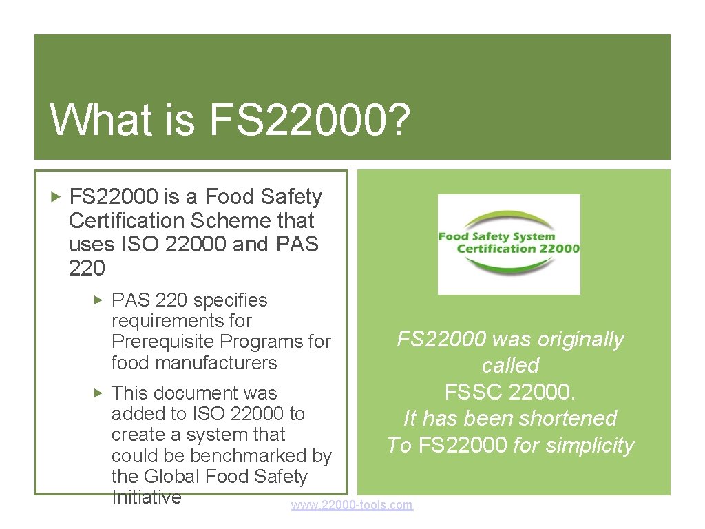What is FS 22000? FS 22000 is a Food Safety Certification Scheme that uses What is FS 22000? FS 22000 is a Food Safety Certification Scheme that uses