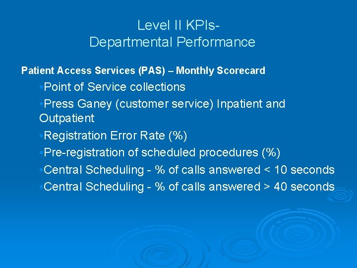 Level II KPIs. Departmental Performance Patient Access Services (PAS) – Monthly Scorecard • Point Level II KPIs. Departmental Performance Patient Access Services (PAS) – Monthly Scorecard • Point