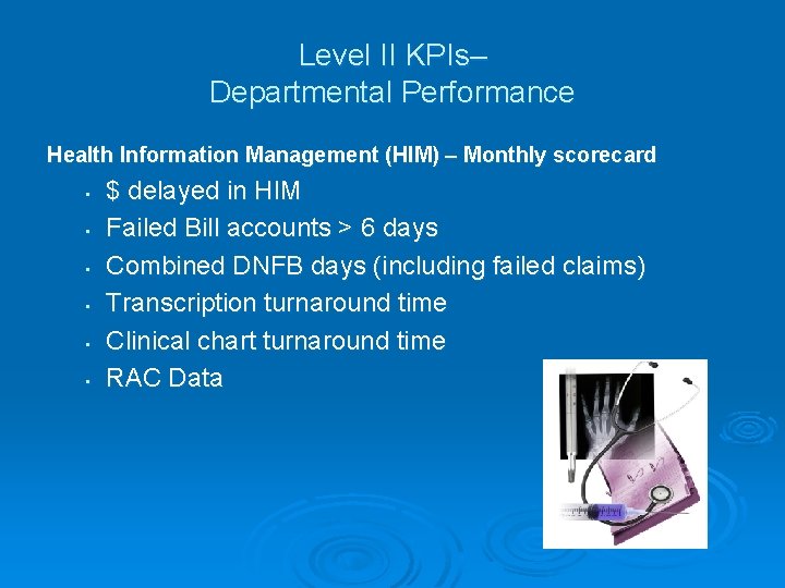 Level II KPIs– Departmental Performance Health Information Management (HIM) – Monthly scorecard • • Level II KPIs– Departmental Performance Health Information Management (HIM) – Monthly scorecard • •