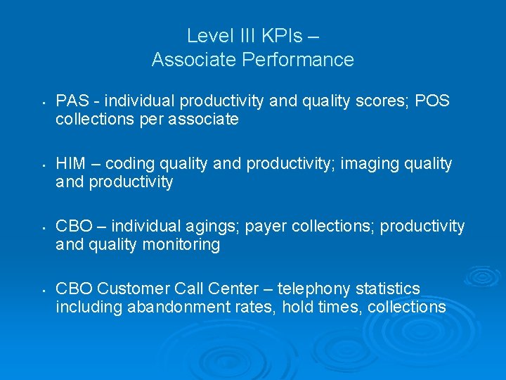 Level III KPIs – Associate Performance • • PAS - individual productivity and quality Level III KPIs – Associate Performance • • PAS - individual productivity and quality