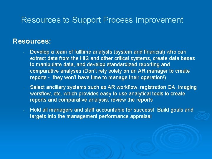 Resources to Support Process Improvement Resources: • • • Develop a team of fulltime Resources to Support Process Improvement Resources: • • • Develop a team of fulltime