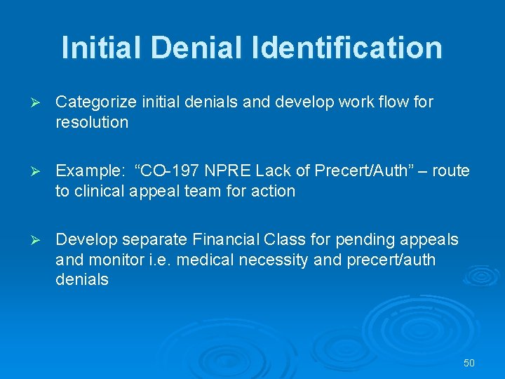 Initial Denial Identification Ø Categorize initial denials and develop work flow for resolution Ø Initial Denial Identification Ø Categorize initial denials and develop work flow for resolution Ø