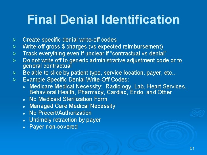 Final Denial Identification Ø Ø Ø Create specific denial write-off codes Write-off gross $ Final Denial Identification Ø Ø Ø Create specific denial write-off codes Write-off gross $