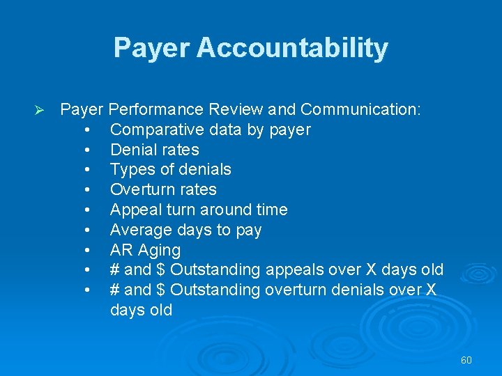 Payer Accountability Ø Payer Performance Review and Communication: • Comparative data by payer • Payer Accountability Ø Payer Performance Review and Communication: • Comparative data by payer •