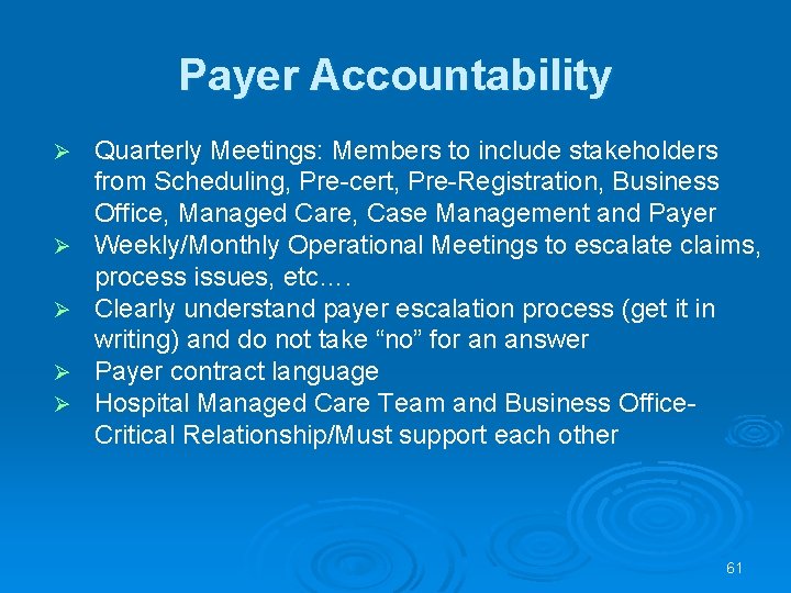 Payer Accountability Ø Ø Ø Quarterly Meetings: Members to include stakeholders from Scheduling, Pre-cert, Payer Accountability Ø Ø Ø Quarterly Meetings: Members to include stakeholders from Scheduling, Pre-cert,
