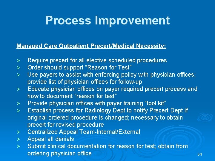 Process Improvement Managed Care Outpatient Precert/Medical Necessity: Ø Ø Ø Ø Ø Require precert Process Improvement Managed Care Outpatient Precert/Medical Necessity: Ø Ø Ø Ø Ø Require precert
