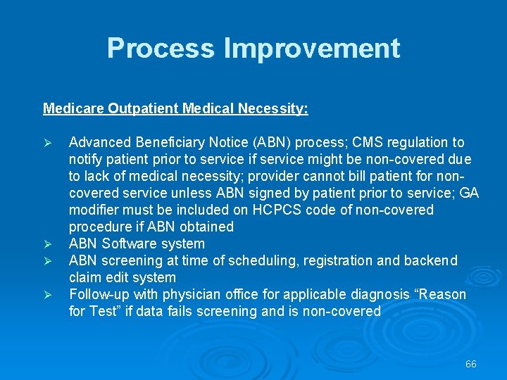 Process Improvement Medicare Outpatient Medical Necessity: Ø Ø Advanced Beneficiary Notice (ABN) process; CMS Process Improvement Medicare Outpatient Medical Necessity: Ø Ø Advanced Beneficiary Notice (ABN) process; CMS