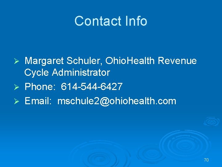 Contact Info Margaret Schuler, Ohio. Health Revenue Cycle Administrator Ø Phone: 614 -544 -6427 Contact Info Margaret Schuler, Ohio. Health Revenue Cycle Administrator Ø Phone: 614 -544 -6427