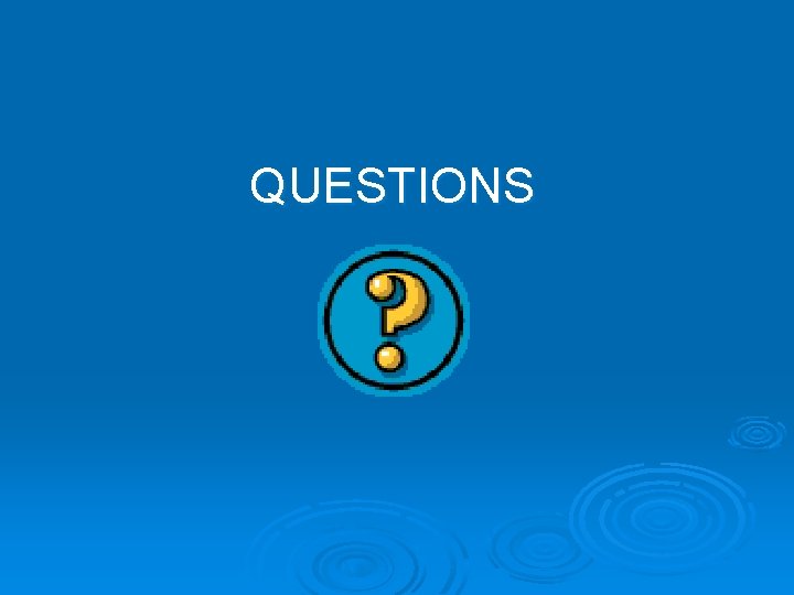 QUESTIONS QUESTIONS