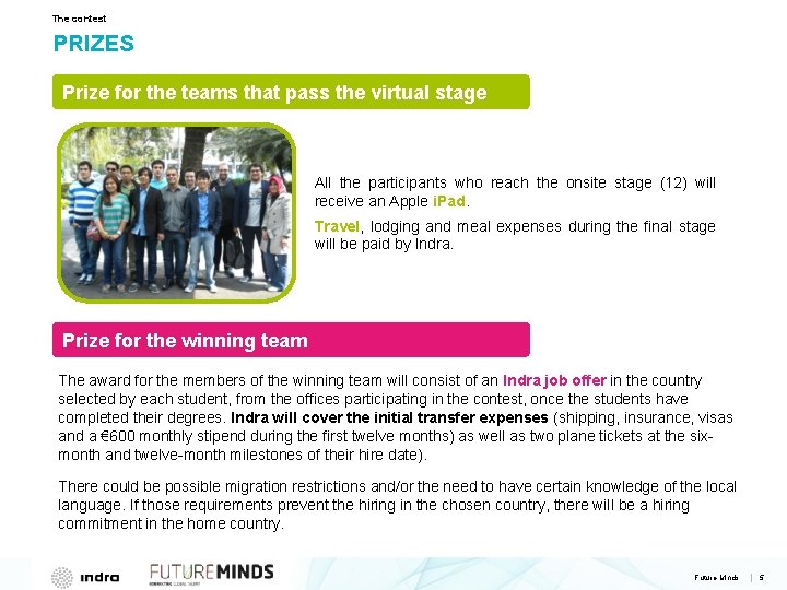 The contest PRIZES Prize for the teams that pass the virtual stage All the