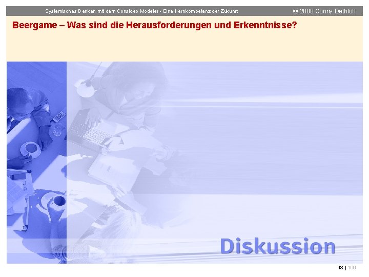 Systemisches Denken mit dem Consideo Modeler - Eine Kernkompetenz der Zukunft © 2008 Conny