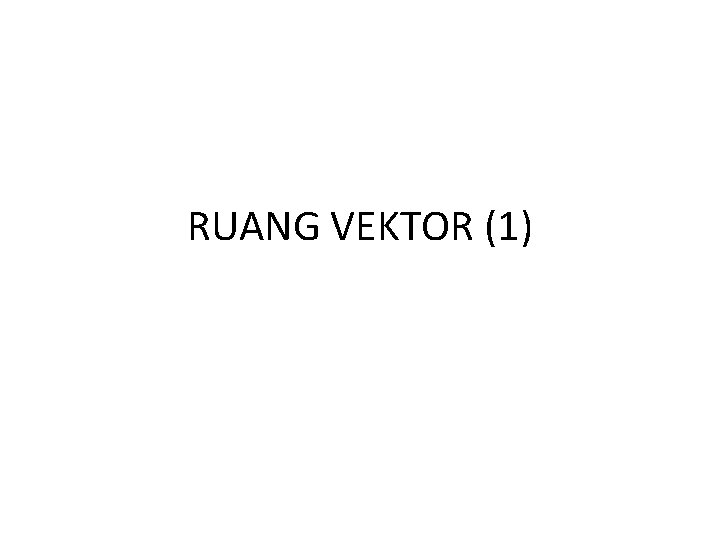 RUANG VEKTOR (1) 