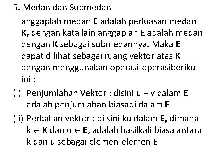 5. Medan Submedan anggaplah medan E adalah perluasan medan K, dengan kata lain anggaplah