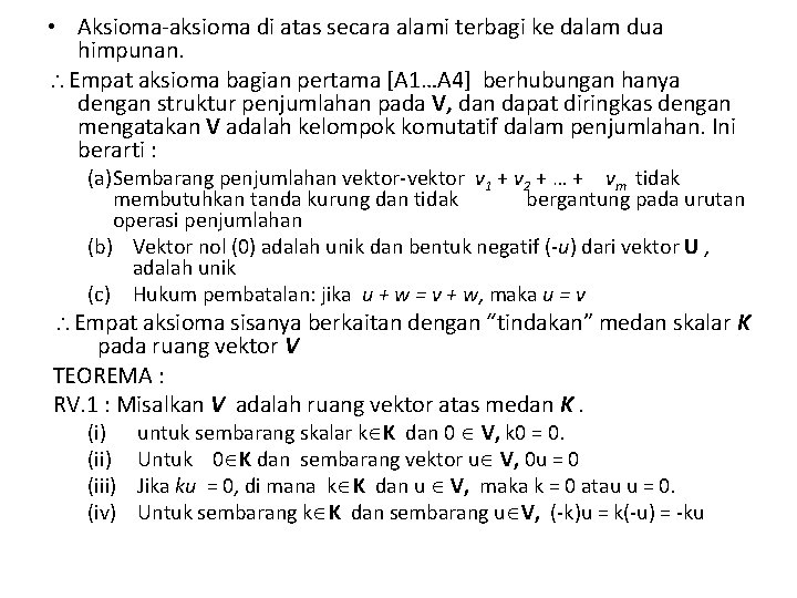  • Aksioma-aksioma di atas secara alami terbagi ke dalam dua himpunan. Empat aksioma