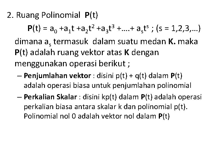 2. Ruang Polinomial P(t) = a 0 +a 1 t +a 2 t 2