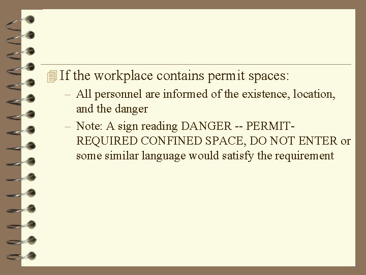 4 If the workplace contains permit spaces: – All personnel are informed of the