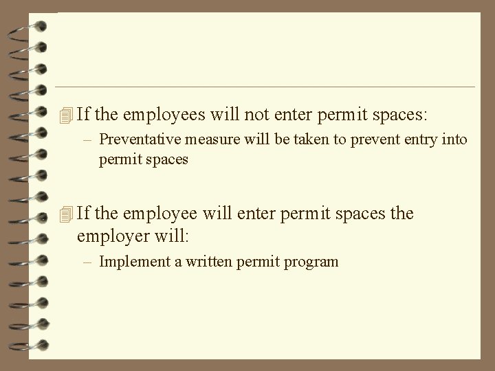 4 If the employees will not enter permit spaces: – Preventative measure will be