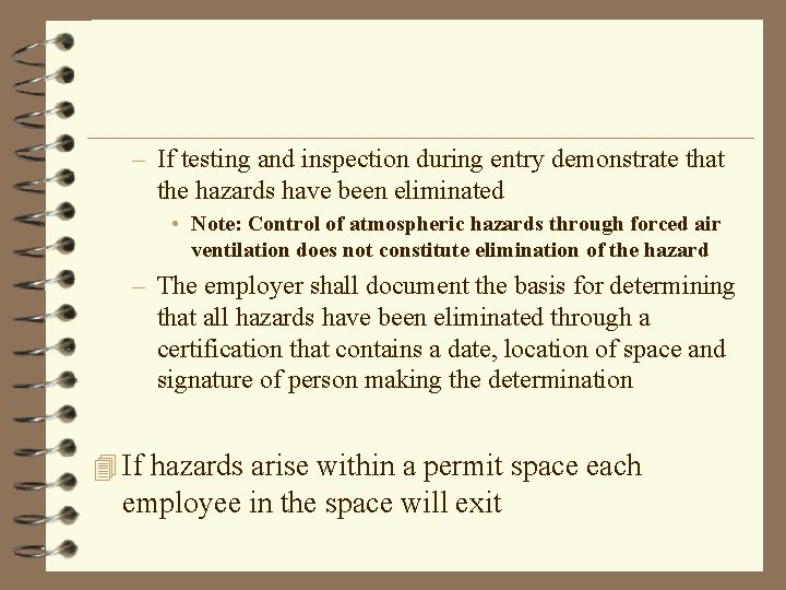 – If testing and inspection during entry demonstrate that the hazards have been eliminated