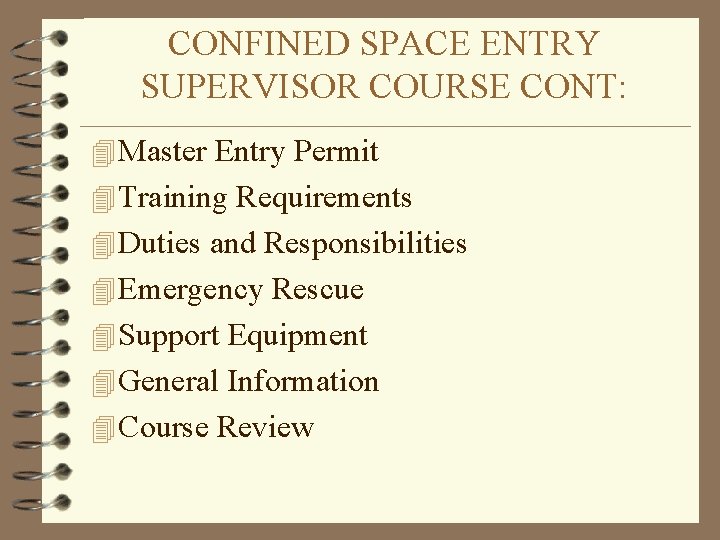 CONFINED SPACE ENTRY SUPERVISOR COURSE CONT: 4 Master Entry Permit 4 Training Requirements 4