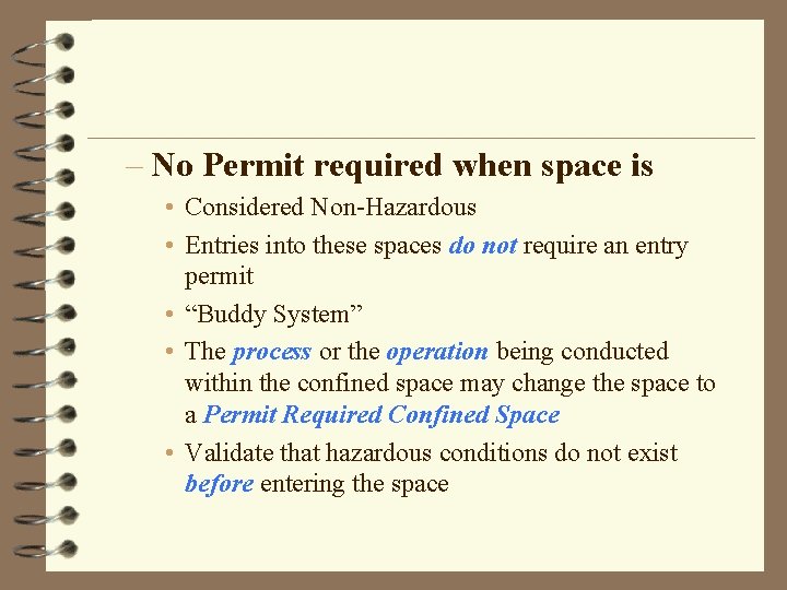 – No Permit required when space is • Considered Non-Hazardous • Entries into these