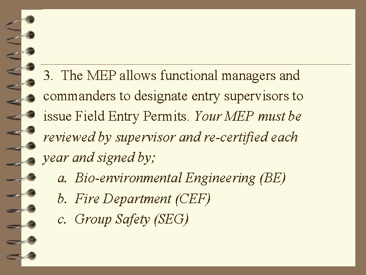 3. The MEP allows functional managers and commanders to designate entry supervisors to issue