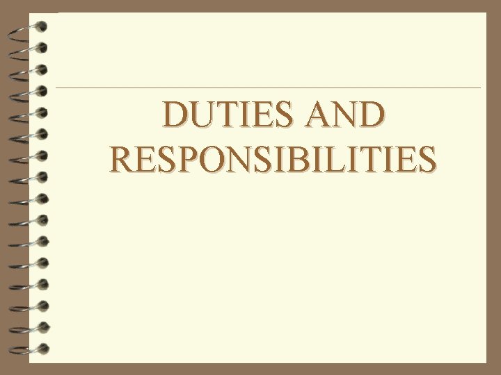 DUTIES AND RESPONSIBILITIES 