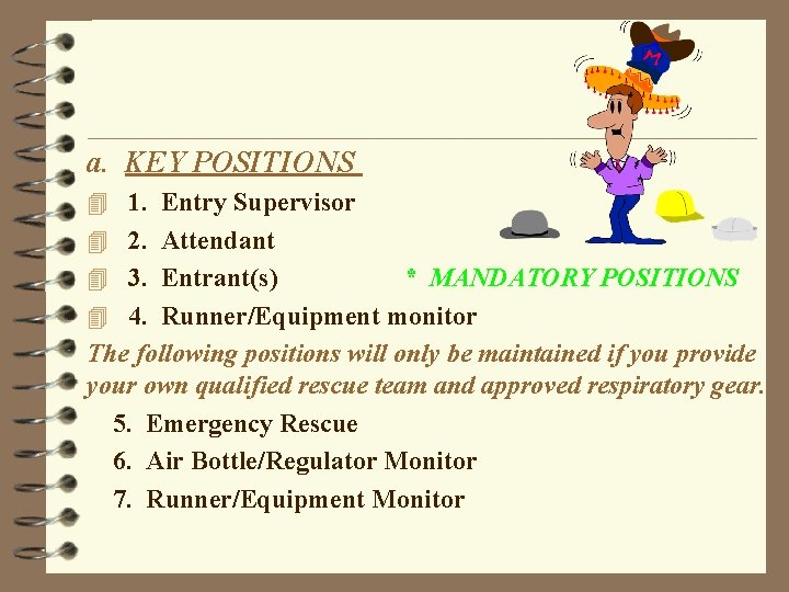 a. KEY POSITIONS 4 1. Entry Supervisor 4 2. Attendant 4 3. Entrant(s) *