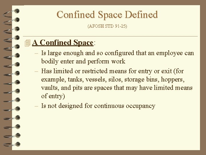 Confined Space Defined (AFOSH STD 91 -25) 4 A Confined Space: – Is large