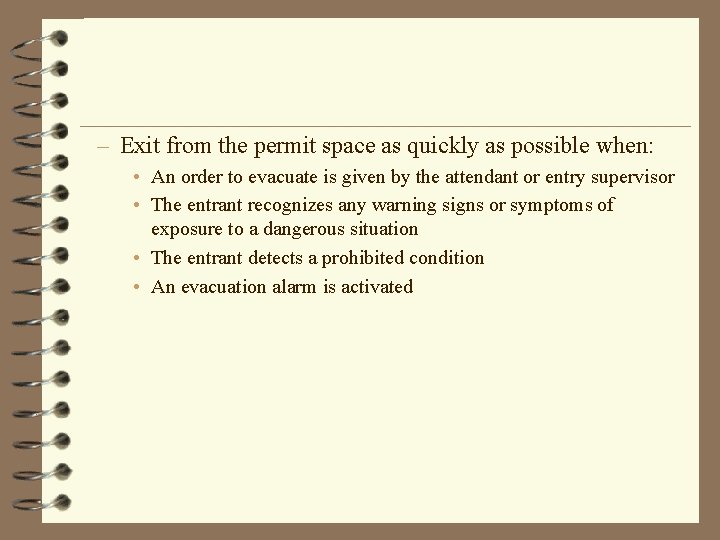 – Exit from the permit space as quickly as possible when: • An order