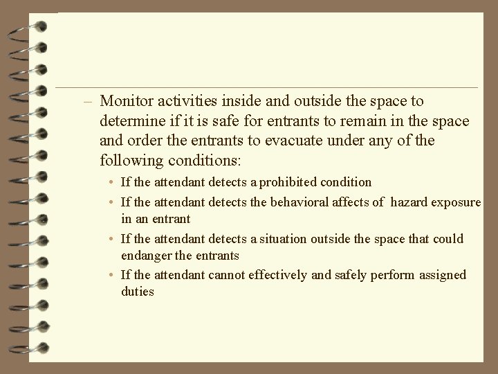 – Monitor activities inside and outside the space to determine if it is safe