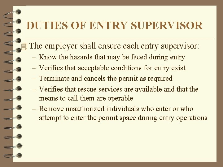 DUTIES OF ENTRY SUPERVISOR 4 The employer shall ensure each entry supervisor: – Know