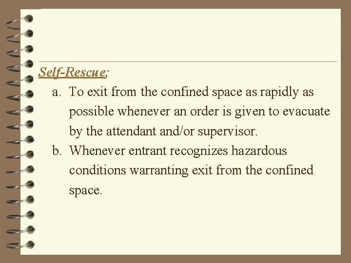 Self-Rescue; a. To exit from the confined space as rapidly as possible whenever an