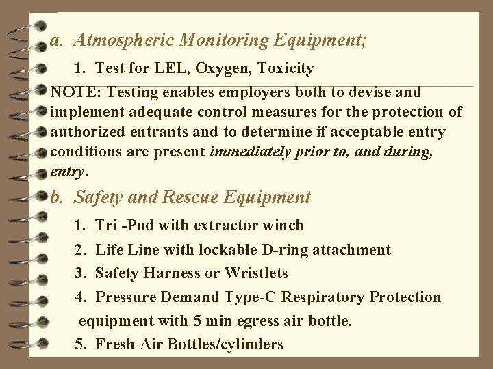 a. Atmospheric Monitoring Equipment; 1. Test for LEL, Oxygen, Toxicity NOTE: Testing enables employers