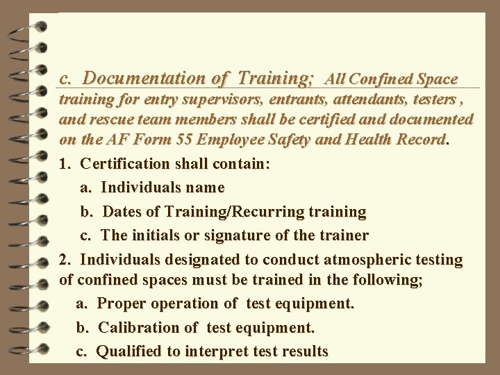c. Documentation of Training; All Confined Space training for entry supervisors, entrants, attendants, testers