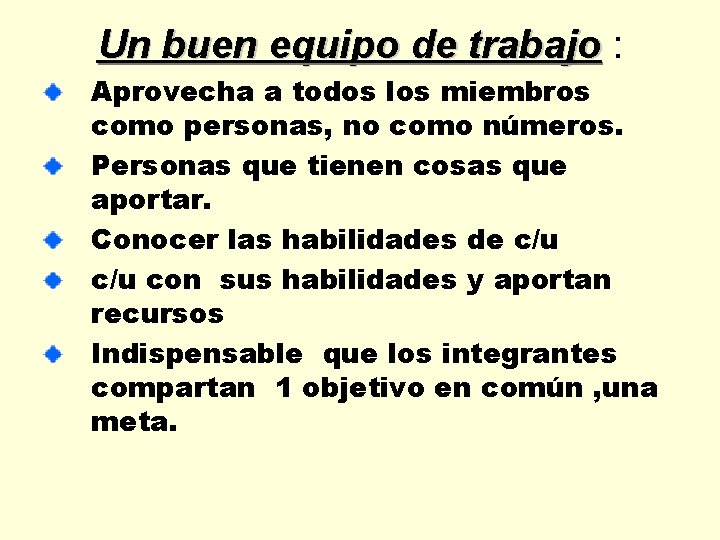 Un buen equipo de trabajo : Aprovecha a todos los miembros como personas, no