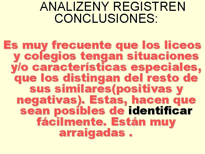 ANALIZENY REGISTREN CONCLUSIONES: Es muy frecuente que los liceos y colegios tengan situaciones y/o